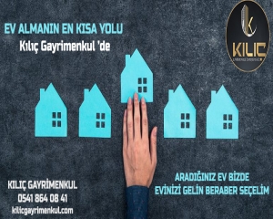 Ev Almanın En Kısa Yolu Kılıç Gayrimenkul 'de